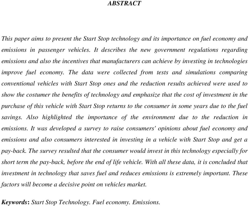 The data were collected from tests and simulations comparing conventional vehicles with Start Stop ones and the reduction results achieved were used to show the costumer the benefits of technology