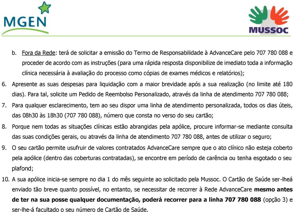 Apresente as suas despesas para liquidação com a maior brevidade após a sua realização (no limite até 180 dias).