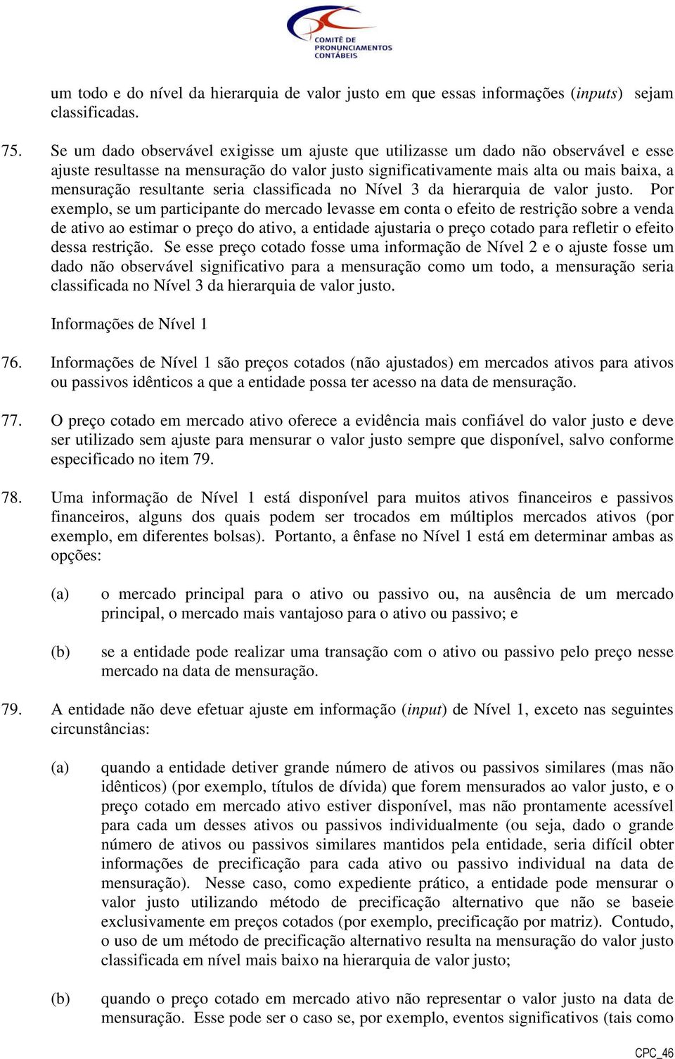 resultante seria classificada no Nível 3 da hierarquia de valor justo.