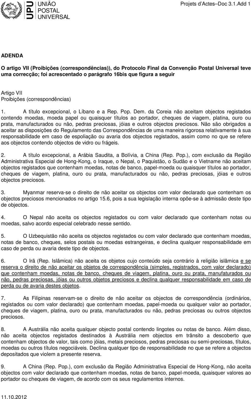 Proibições (correspondências) 1. A título excepcional, o Líbano e a Rep. Pop. Dem.