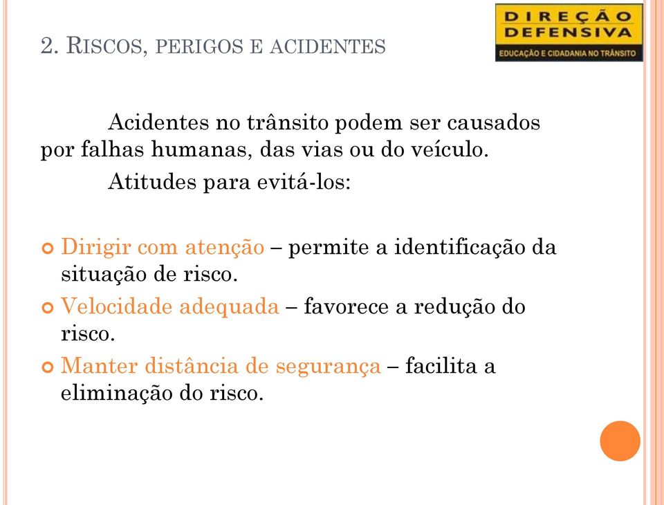 Atitudes para evitá-los: Dirigir com atenção permite a identificação da