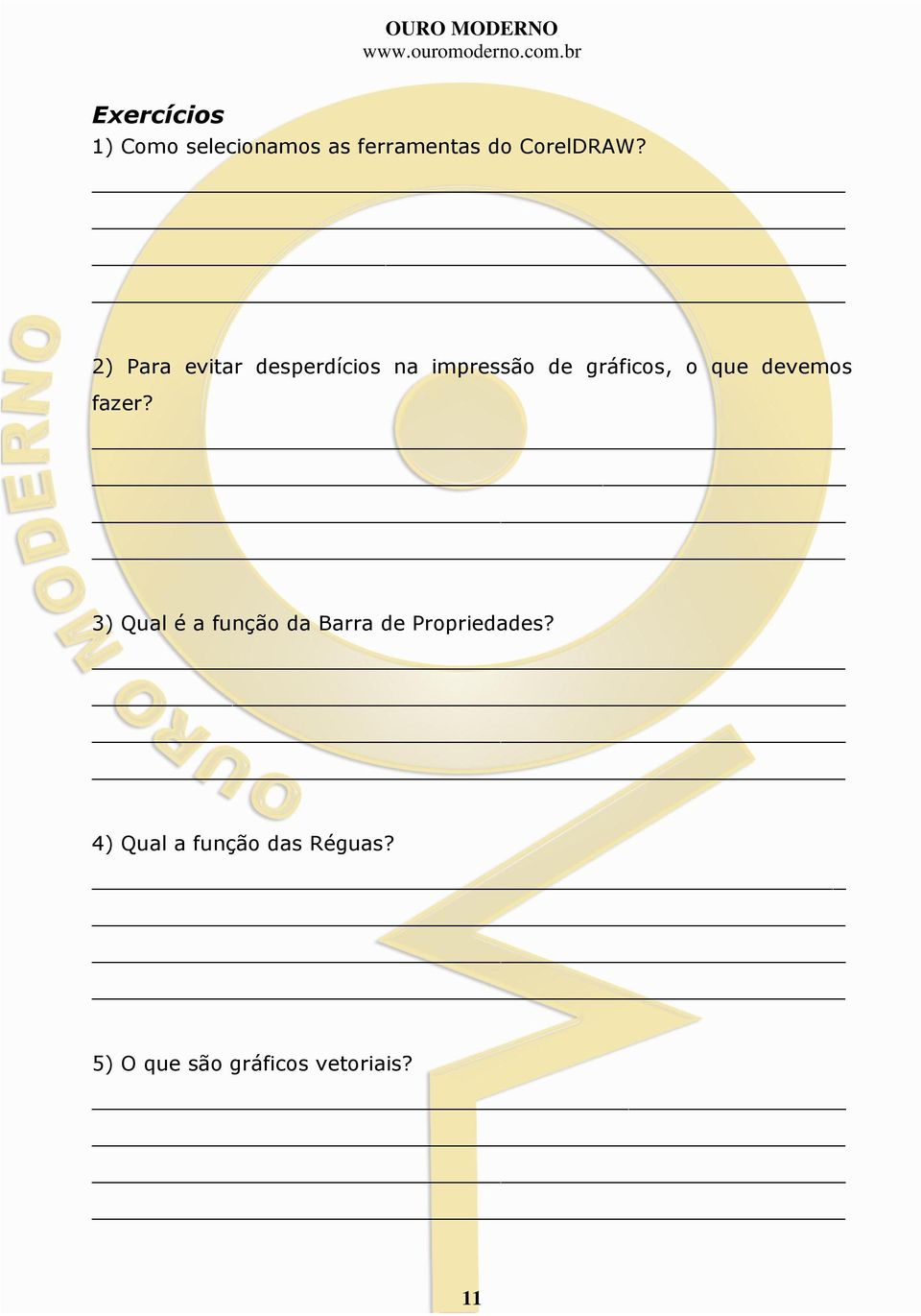 devemos fazer? 3) Qual é a função da Barra de Propriedades?