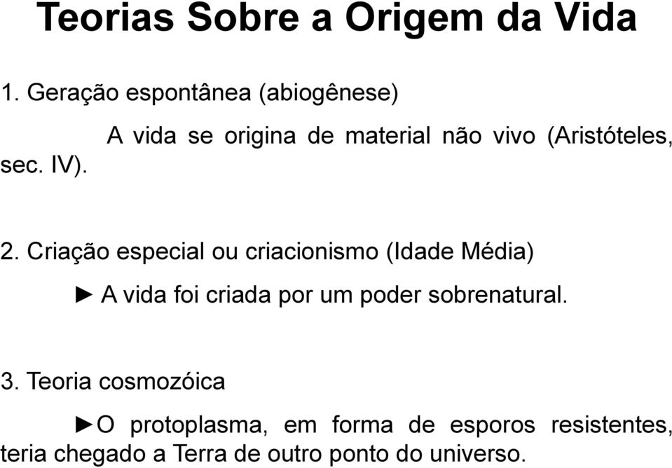 Criação especial ou criacionismo (Idade Média) A vida foi criada por um poder