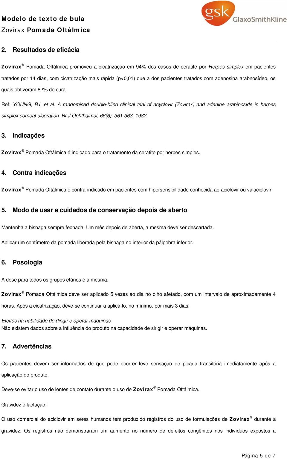 A randomised double-blind clinical trial of acyclovir (Zovirax) and adenine arabinoside in herpes simplex corneal ulceration. Br J Ophthalmol, 66(6): 36