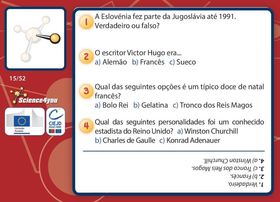 a) Bolo Rei b) Gelatina c) Tronco dos Reis Magos Qual das seguintes personalidades foi um conhecido estadista