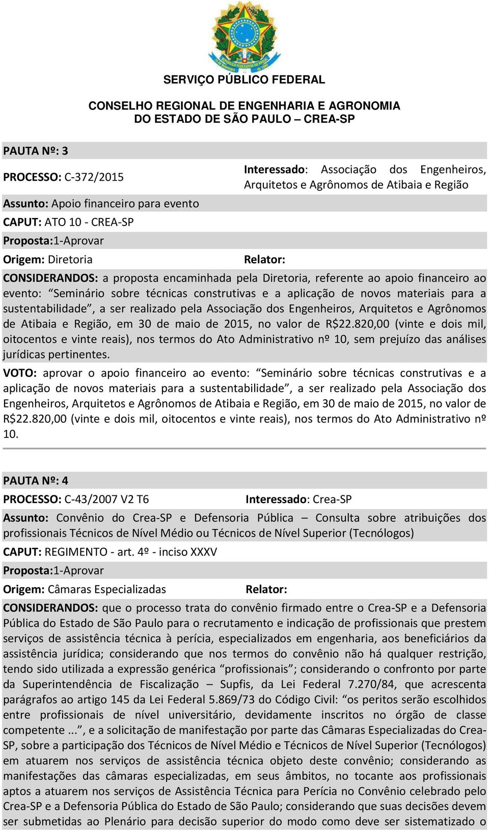 a ser realizado pela Associação dos Engenheiros, Arquitetos e Agrônomos de Atibaia e Região, em 30 de maio de 2015, no valor de R$22.