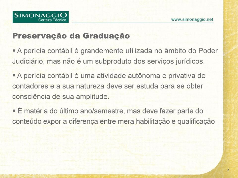 A perícia contábil é uma atividade autônoma e privativa de contadores e a sua natureza deve ser estuda