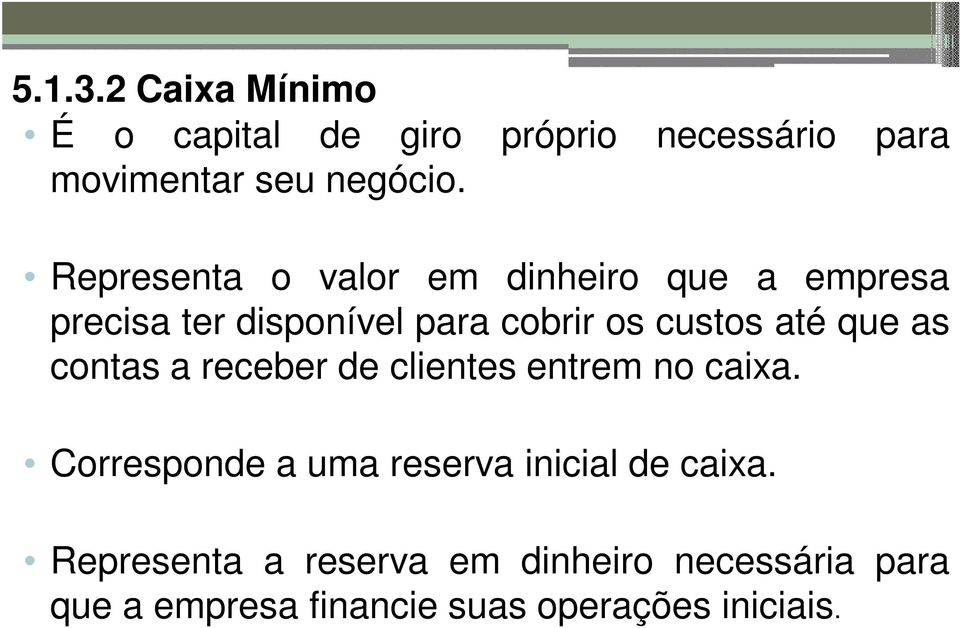 que as contas a receber de clientes entrem no caixa.