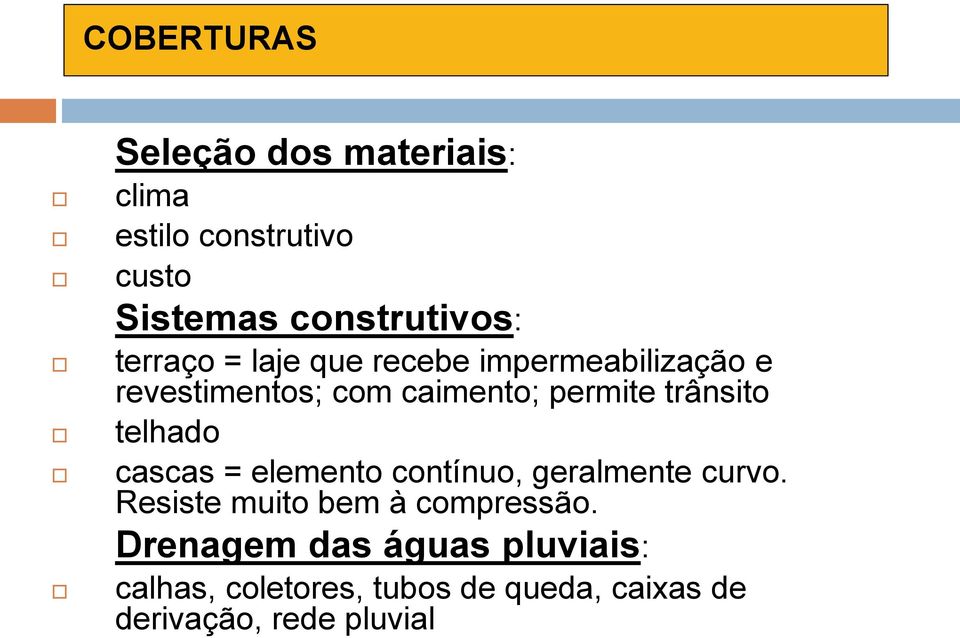 trânsito telhado cascas = elemento contínuo, geralmente curvo.