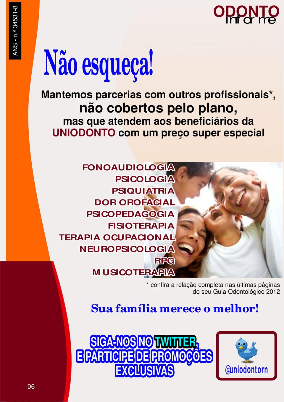 um preço super especial FONOAUDIOLOGIA PSICOLOGIA PSIQUIATRIA DOR OROFACIAL PSICOPEDAGOGIA FISIOTERAPIA TERAPIA