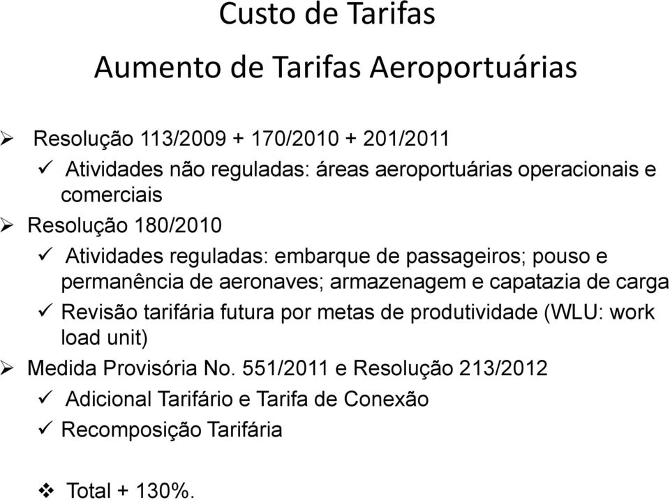 permanência de aeronaves; armazenagem e capatazia de carga Revisão tarifária futura por metas de produtividade (WLU: work