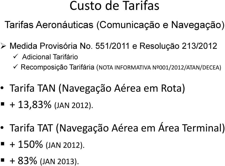 INFORMATIVA Nº001/2012/ATAN/DECEA) Tarifa TAN (Navegação Aérea em Rota) + 13,83%