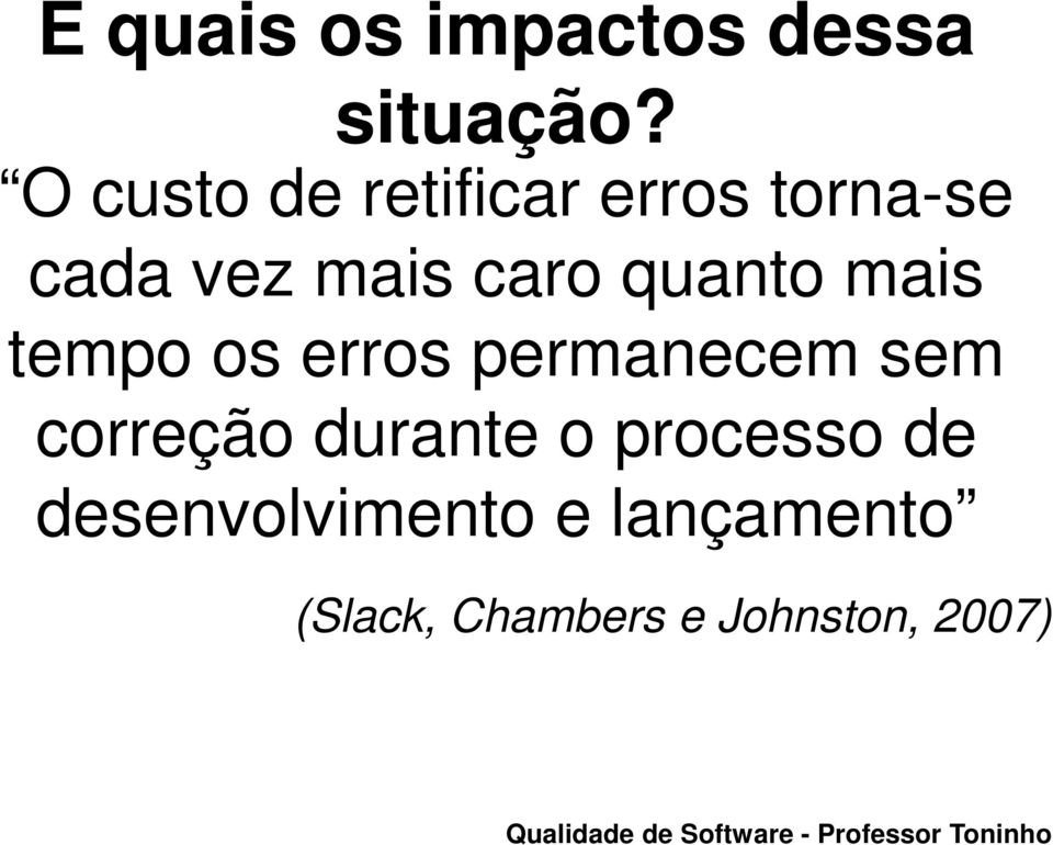 quanto mais tempo os erros permanecem sem correção