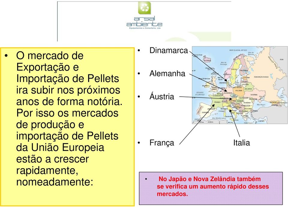 Por isso os mercados de produção e importação de Pellets da União Europeia estão a