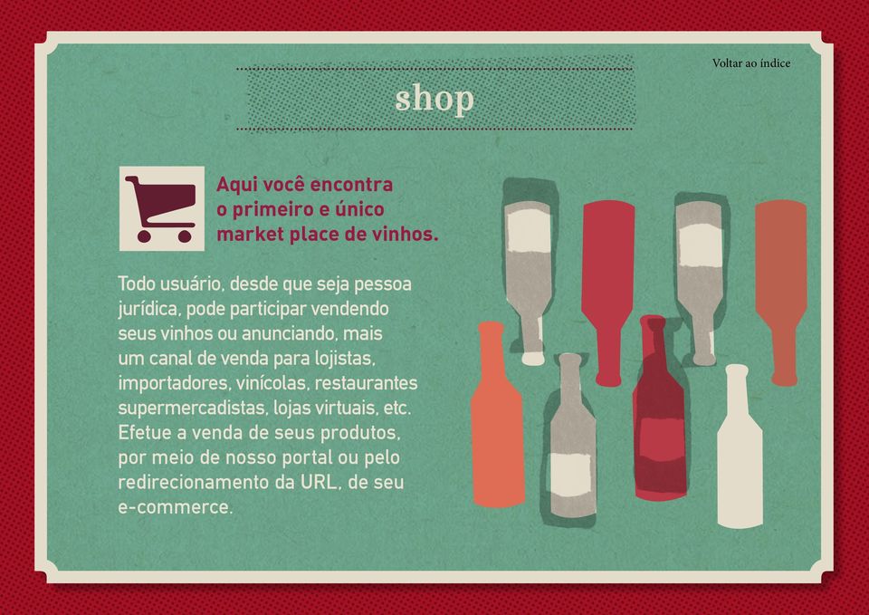 mais um canal de venda para lojistas, importadores, vinícolas, restaurantes supermercadistas, lojas