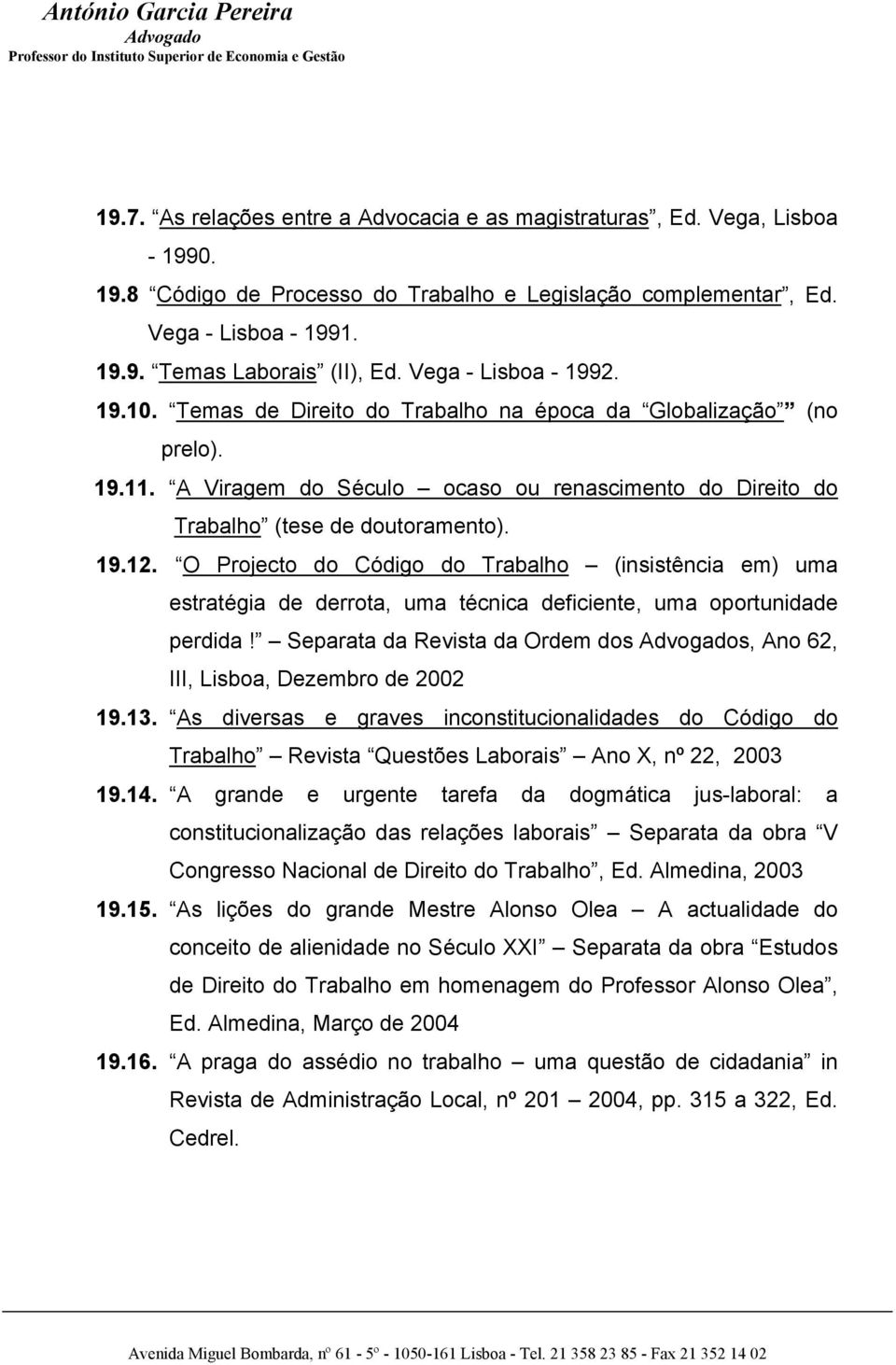 O Projecto do Código do Trabalho (insistência em) uma estratégia de derrota, uma técnica deficiente, uma oportunidade perdida!