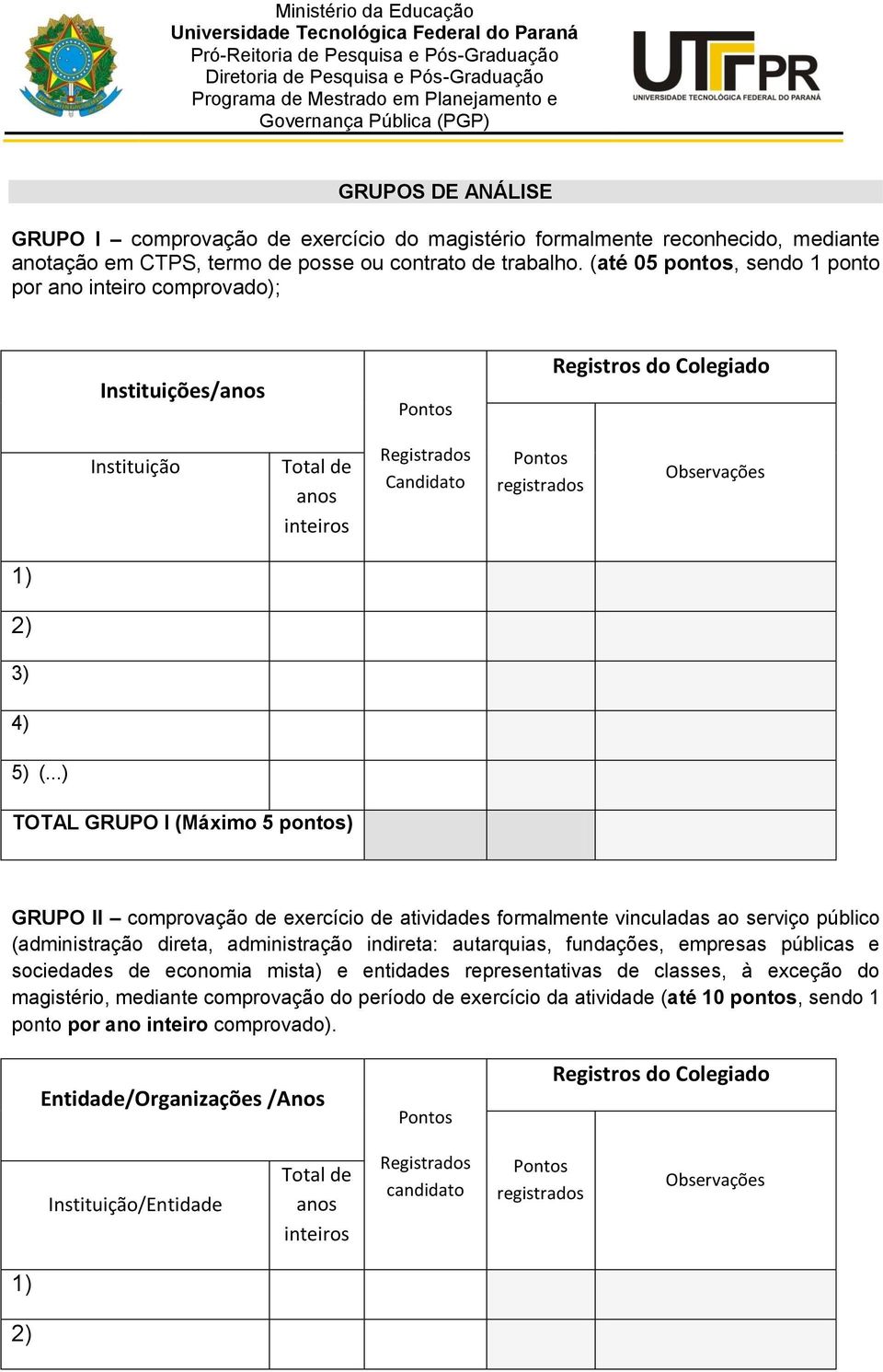 ..) TOTAL GRUPO I (Máximo 5 pontos) GRUPO II comprovação de exercício de atividades formalmente vinculadas ao serviço público (administração direta, administração indireta: autarquias, fundações,