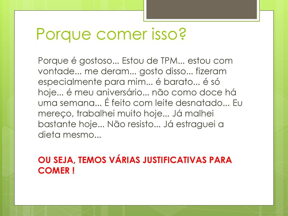 .. não como doce há uma semana... É feito com leite desnatado... Eu mereço, trabalhei muito hoje.