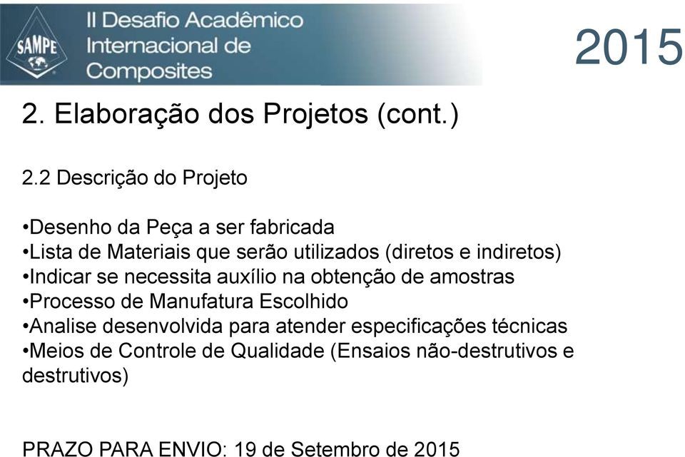 (diretos e indiretos) Indicar se necessita auxílio na obtenção de amostras Processo de Manufatura