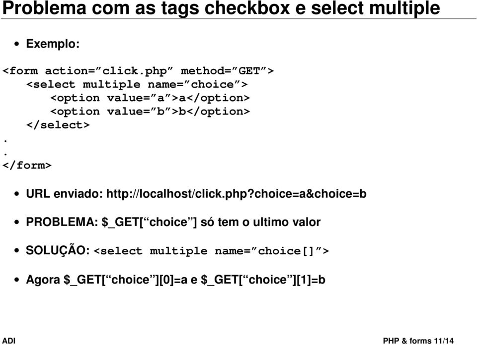 >b</option> </select>.. </form> URL enviado: http://localhost/click.php?
