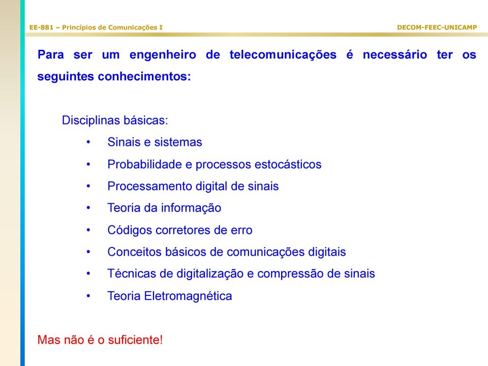 digial de sinais Teoria da informação Códigos correores de erro Conceios básicos de