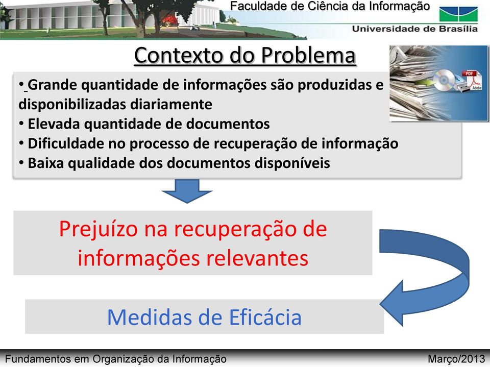 no processo de recuperação de informação Baixa qualidade dos documentos