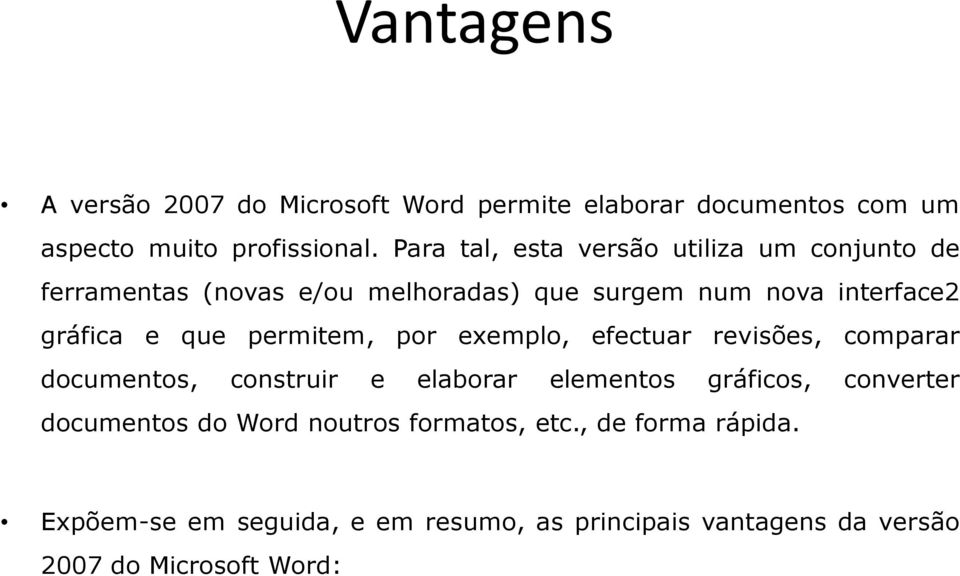 que permitem, por exemplo, efectuar revisões, comparar documentos, construir e elaborar elementos gráficos, converter