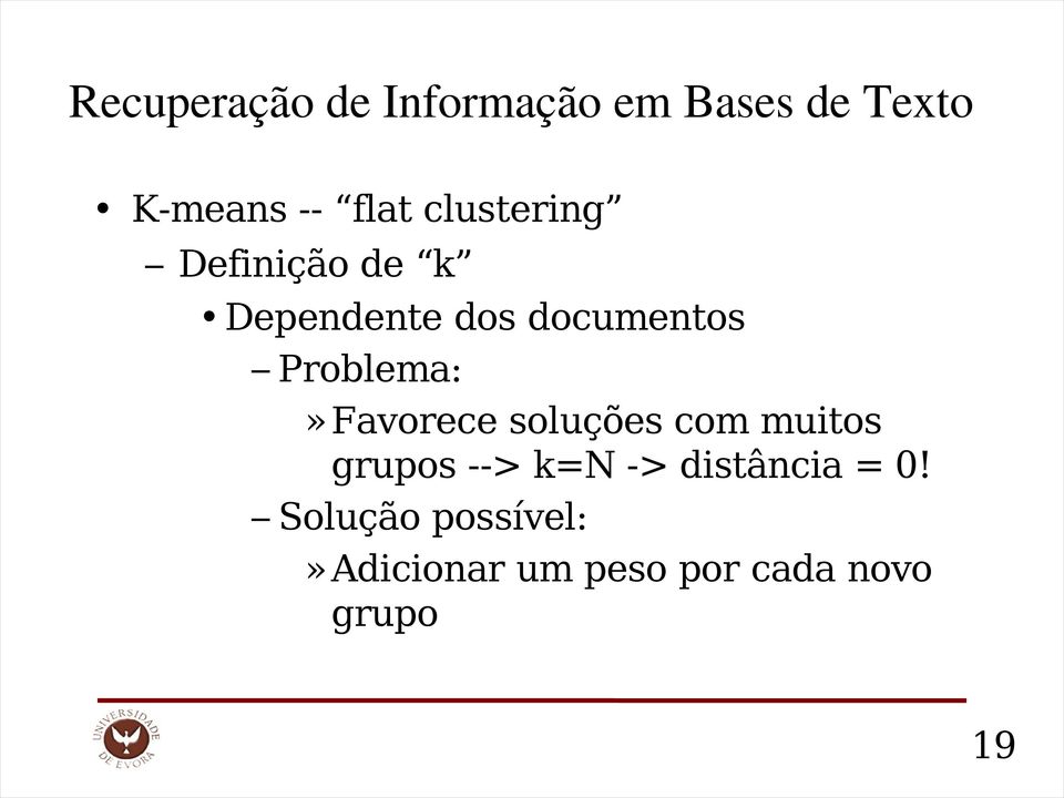 soluções com muitos grupos --> k=n -> distância =