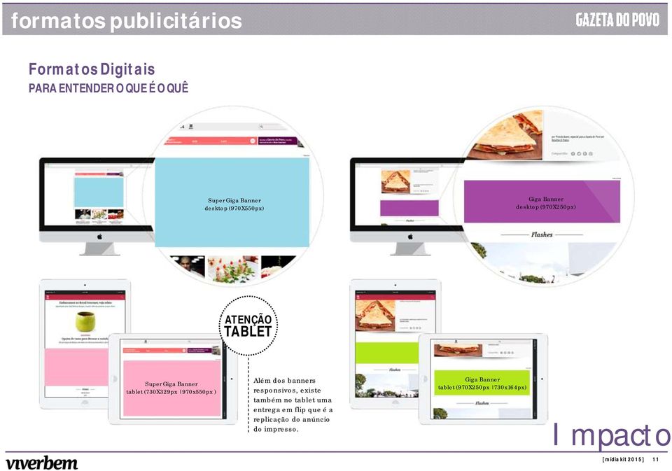 970x550px ) Além dos banners responsivos, existe também no tablet uma entrega em flip que é a