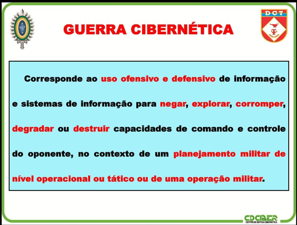 destruir capacidades de comando e controle do oponente, no contexto de um