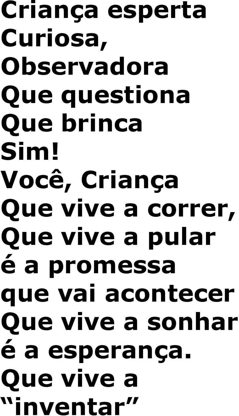 Você, Criança Que vive a correr, Que vive a pular