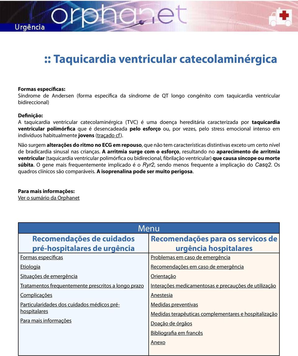 intenso em indivíduos habitualmente jovens (traçado cf).