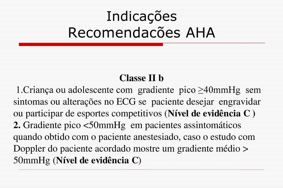 engravidar ou participar de esportes competitivos (Nível de evidência C ) 2.