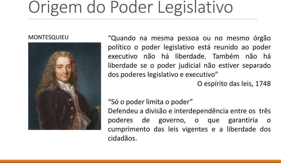 Também não há liberdade se o poder judicial não estiver separado dos poderes legislativo e executivo O espírito das