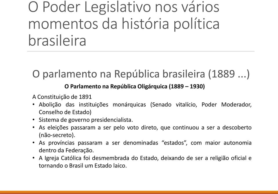 Poder Moderador, Conselho de Estado) Sistema de governo presidencialista.