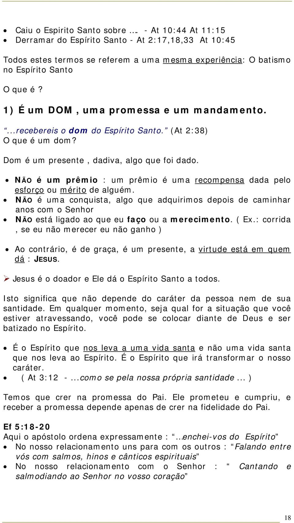 NÃO é um prêmio : um prêmio é uma recompensa dada pelo esforço ou mérito de alguém.