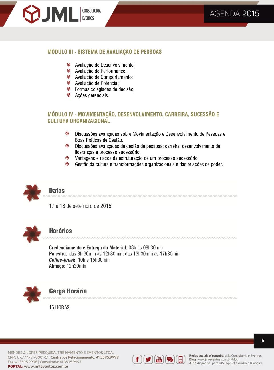 Discussões avançadas de gestão de pessoas: carreira, desenvolvimento de lideranças e processo sucessório; Vantagens e riscos da estruturação de um processo sucessório; Gestão da cultura e