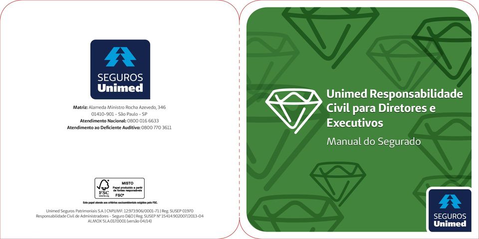 Manual do Segurado Unimed Seguros Patrimoniais S.A. CNPJ/MF: 12.973.906/0001-71 Reg.