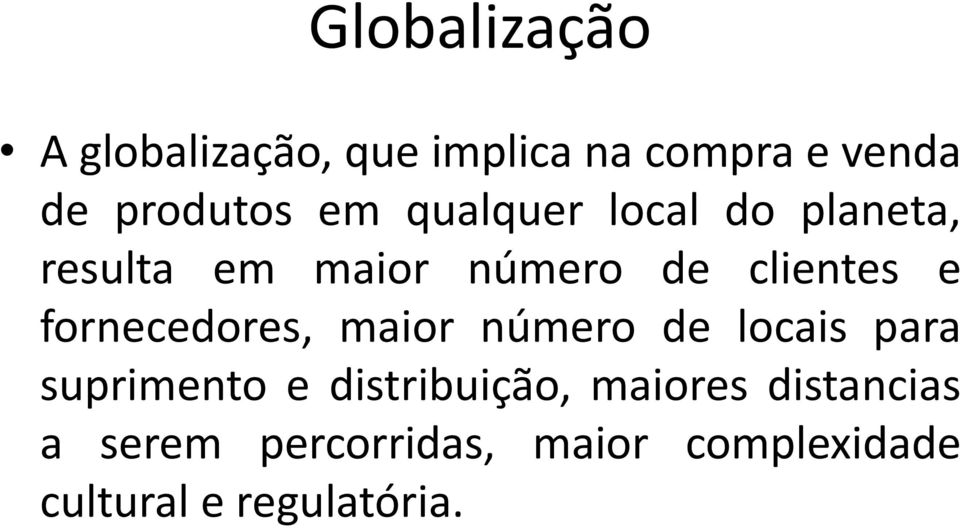 fornecedores, maior número de locais para suprimento e distribuição,