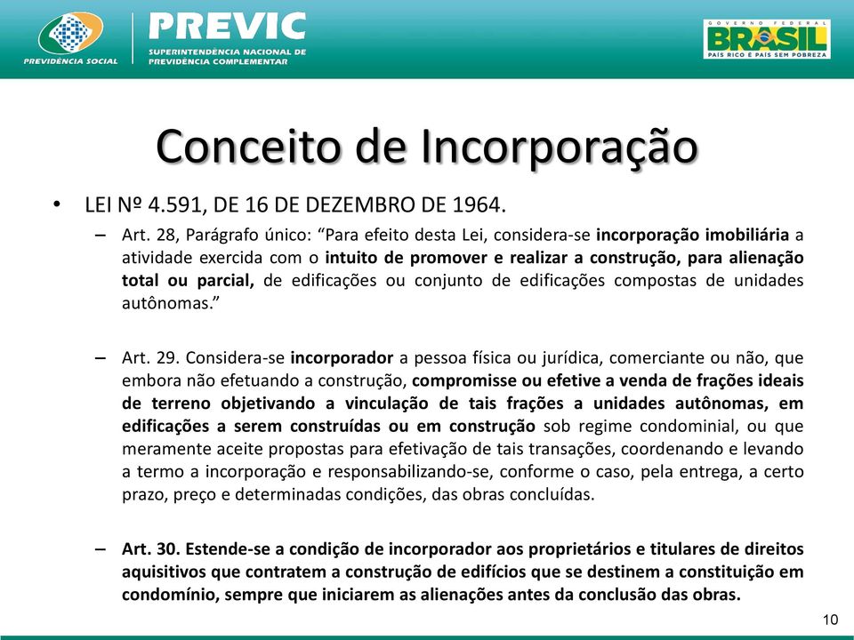 edificações ou conjunto de edificações compostas de unidades autônomas. Art. 29.