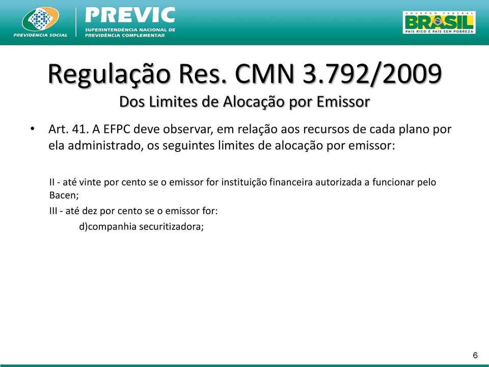 seguintes limites de alocação por emissor: II - até vinte por cento se o emissor for