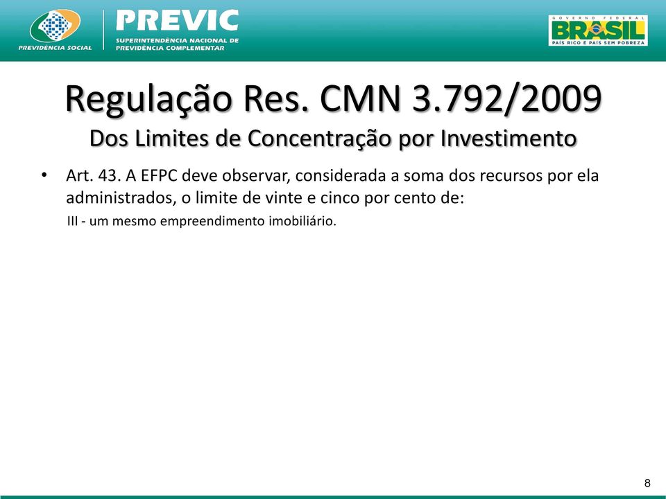 A EFPC deve observar, considerada a soma dos recursos por ela