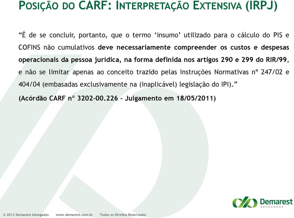 definida nos artigos 290 e 299 do RIR/99, e não se limitar apenas ao conceito trazido pelas Instruções Normativas nº 247/02