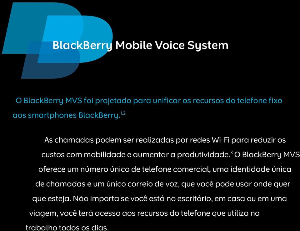 3 O BlackBerry MVS oferece um número único de telefone comercial, uma identidade única de chamadas e um único correio de voz, que você pode