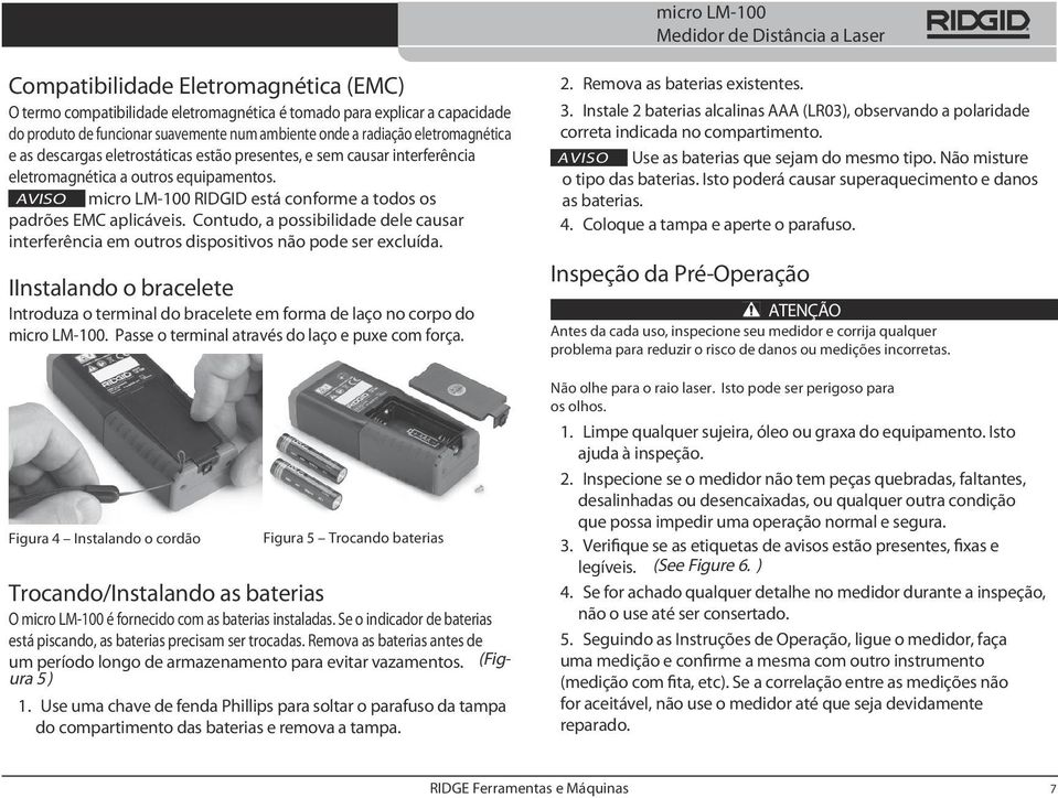 Contudo, a possibilidade dele causar interferência em outros dispositivos não pode ser excluída. IInstalando o bracelete Introduza o terminal do bracelete em forma de laço no corpo do micro LM-100.