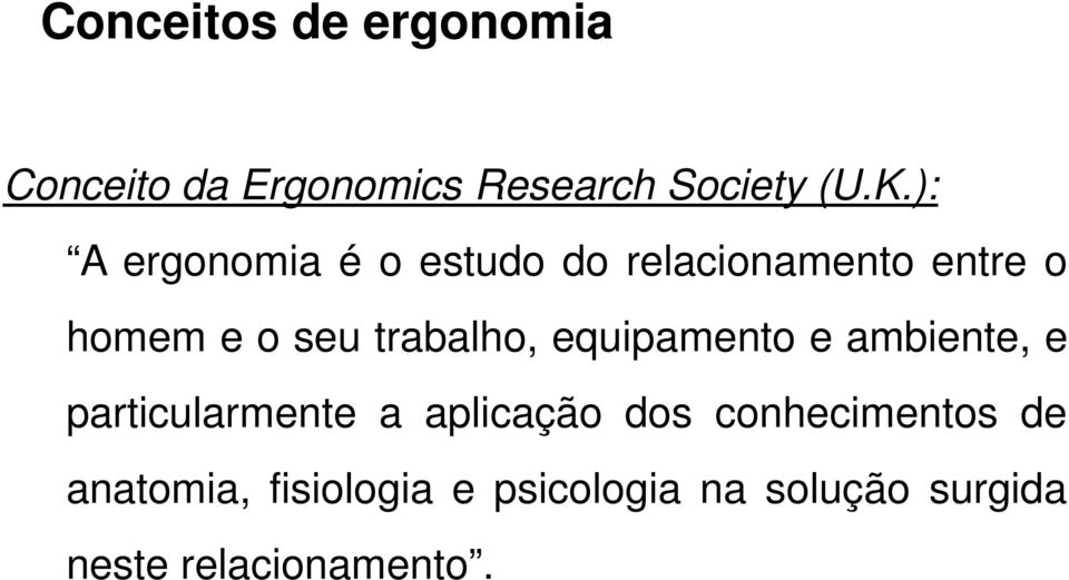 trabalho, equipamento e ambiente, e particularmente a aplicação dos