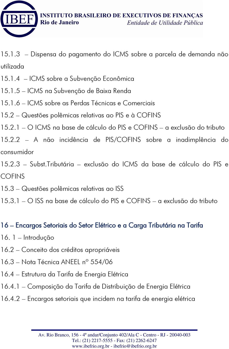 Tributária exclusão do ICMS da base de cálculo do PIS e COFINS 15.3 