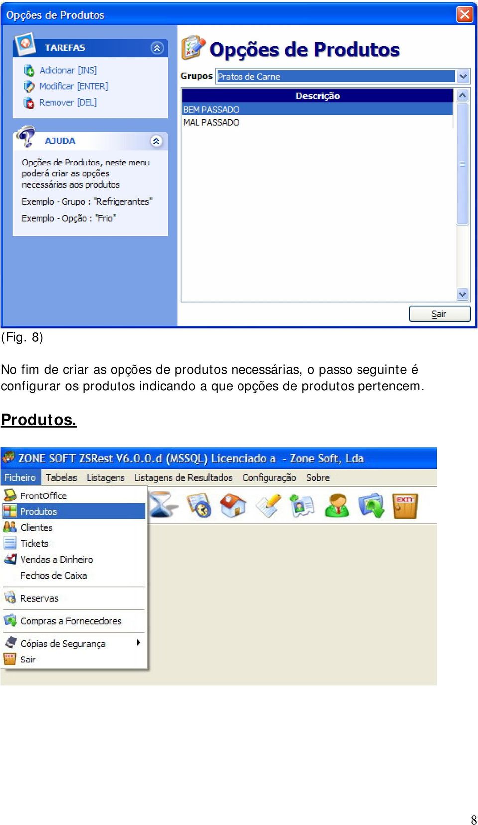 é configurar os produtos indicando a