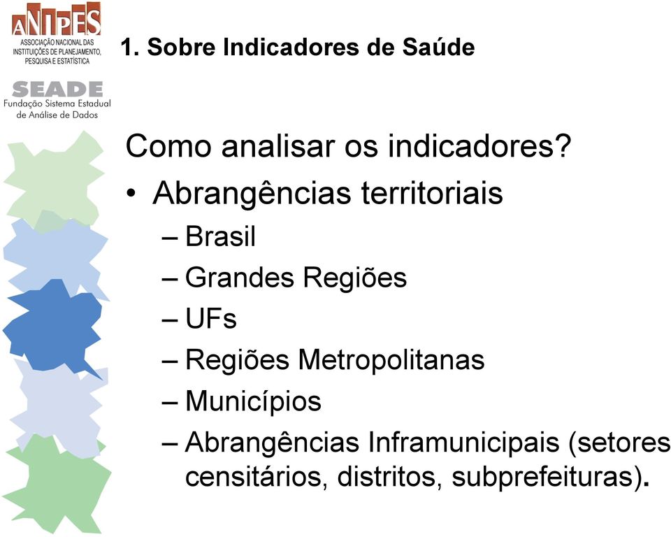 Abrangências territoriais Brasil Grandes Regiões UFs
