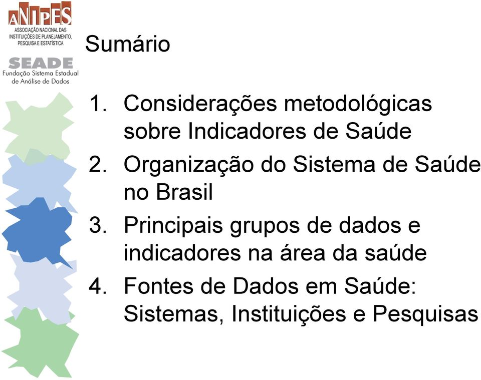 Organização do Sistema de Saúde no Brasil 3.